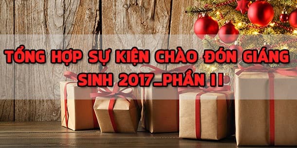 Tổng hợp sự kiện chào đón giáng sinh 2017_Phần II