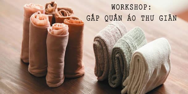 Workshop: Gấp quần áo thư giãn