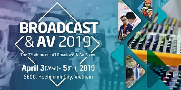 VIBA SHOW 2019 - Triển lãm "Phát thanh truyền hình & Thiết bị nghe nhìn 2019"