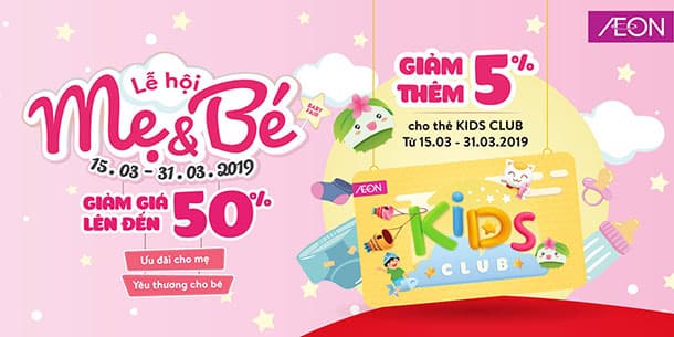 Lễ Hội Mẹ Và Bé - Ưu Đãi Cho Mẹ, Yêu Thương Cho Bé