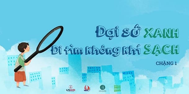 Chương Trình "Đại Sứ Xanh (Chặng 1) - Đi Tìm Không Khí Sạch" Miễn Phí Tham Dự