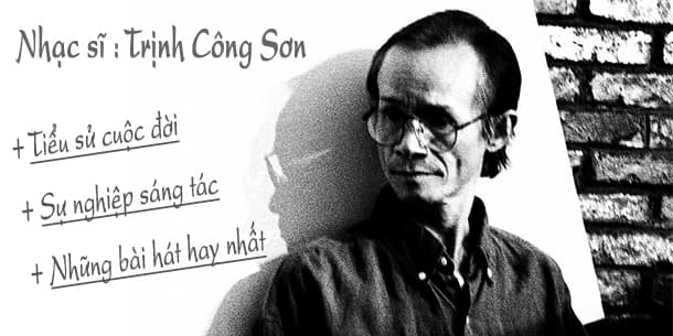 Biography, music career and the best songs by Vietnam most famous musician - Trinh Cong Son