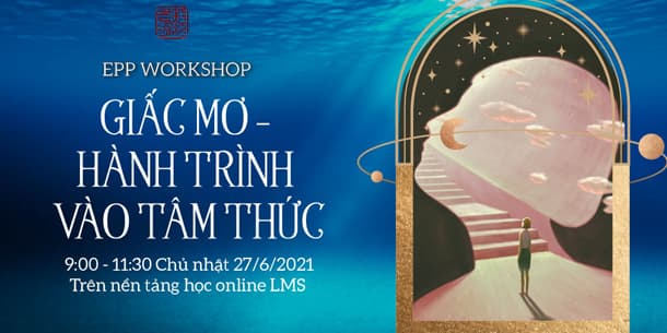 EPP WORKSHOP - Giấc mơ - Hành trình vào tâm thức
