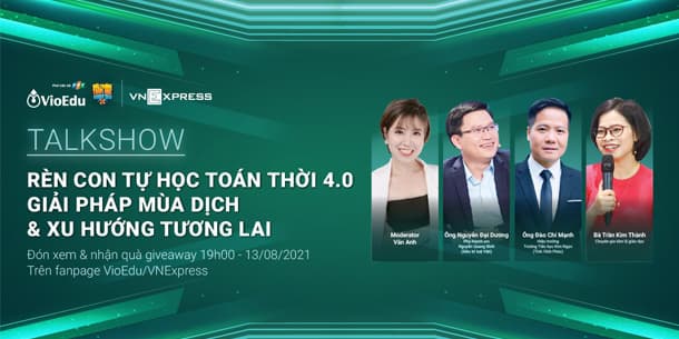 Talkshow miễn phí - Rèn Con Tự Học Toán Thời 4.0 - Giải Pháp Mùa Dịch & Xu Hướng Tương Lai