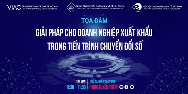 Tọa đàm online - Giải pháp cho doanh nghiệp xuất khẩu trong tiến trình chuyển đổi số