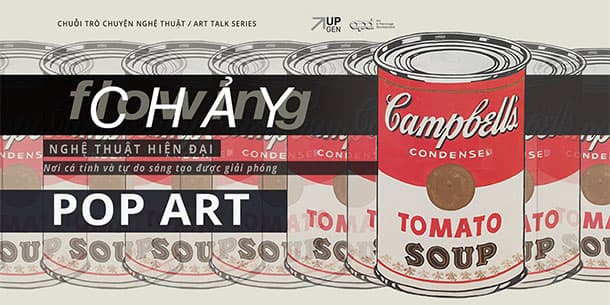 Art talk series FLOWING/CHẢY: Nghệ thuật hiện đại – Pop Art