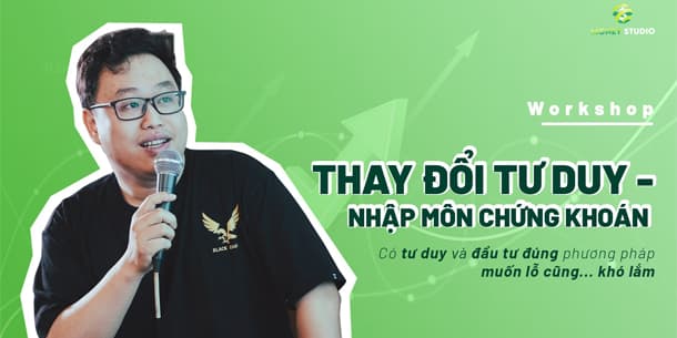 Cơ hội tham gia Workshop online với chủ đề - Thay đổi tư duy - Nhập môn chứng khoán