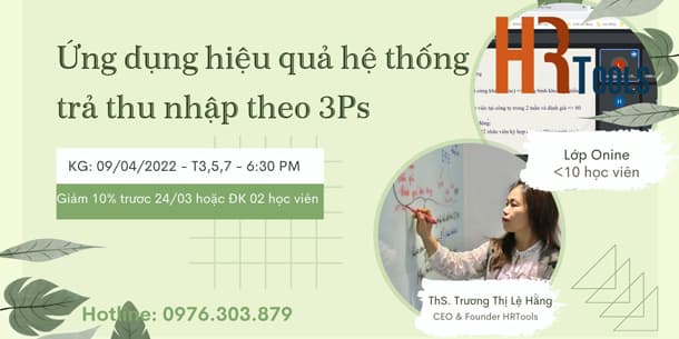 Ứng dụng hiệu quả Hệ thống trả thu nhập theo 3Ps (Position - Person - Performance)