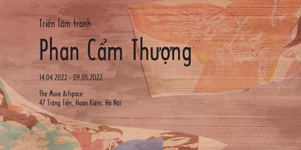 Triển lãm tranh - Phan Cẩm Thượng tại Hà Nội 