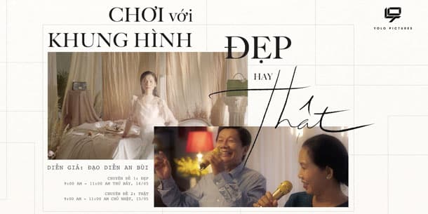 Workshop - Chơi Với Khung Hình: Đẹp hay Thật?