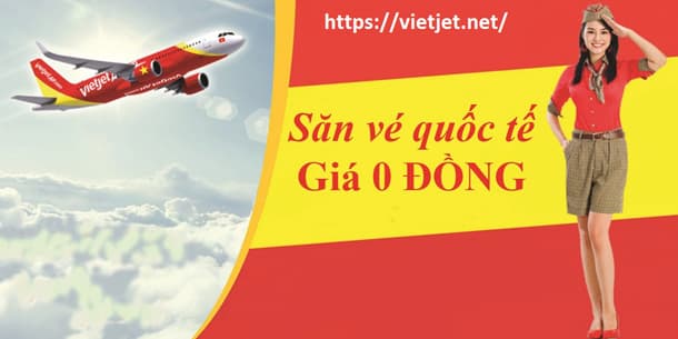 Vietjet chơi lớn tung gần 20.000 vé máy bay Quốc tế 0 đồng áp dụng trên tất cả các đường bay Quốc tế với thời gian bay từ 15/8 - 31/12/2022