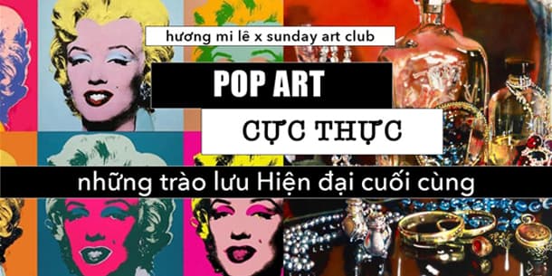 Nghệ thuật của "quần chúng" - Pop Art và Cực thực