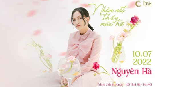Minishow Nguyên Hà - Nhắm Mắt Thấy Mùa Hè - Ngày 10.07.2022 