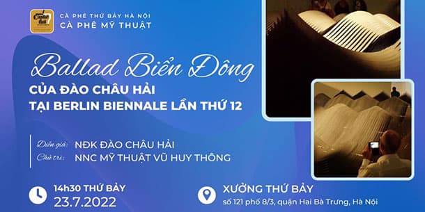 Cà phê Mỹ thuật : BALLAD BIỂN ĐÔNG CỦA ĐÀO CHÂU HẢI TẠI BERLIN BIENNALE 12th
