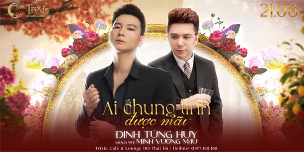 Minishow Đinh Tùng Huy và Minh Vương - Ai Chung Tình Được Mãi - Ngày 21.08.2022