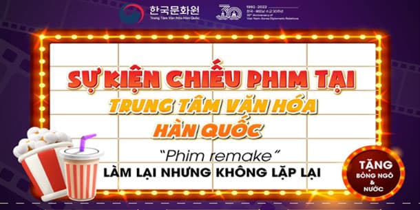 Sự Kiện Chiếu Phim Hàn "Remake: Làm Lại Nhưng Không Lặp Lại"