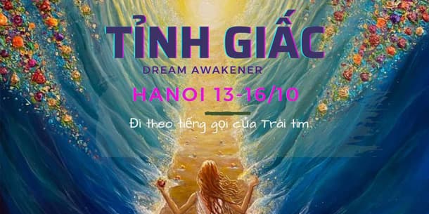 Khóa học TỈNH GIẤC - Đi theo tiếng gọi trái tim - với sự hướng dẫn của Minh Trần- Dream Awakener