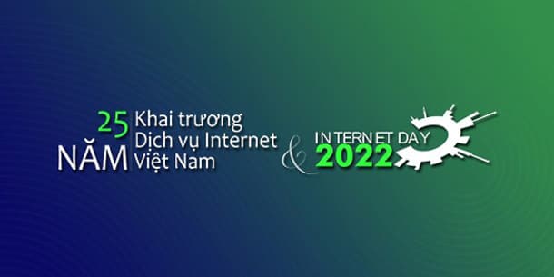 Internet Day 2022 - Tương lai bền vững cho Internet Việt Nam