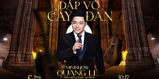 Minishow Quang Lê - Đập Vỡ Cây Đàn - Ngày 10.12.2022