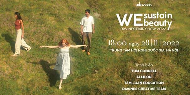 Davines Hair Show 2022 - We sustain Beauty (Chúng ta gìn giữ vẻ đẹp)