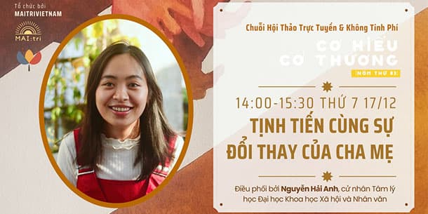 Chuỗi Hội Thảo Có Hiểu Có Thương (Mùa 03) với chủ đề "Tịnh tiến cùng sự đổi thay của cha mẹ" cùng Nguyễn Hải Anh