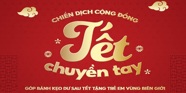 Chiến Dịch Cộng Đồng "tết Chuyền Tay" 2023 - Góp Bánh Kẹo Dư Sau Tết Tặng Trẻ Em Vùng Biên Giới