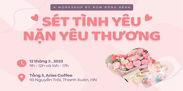  Workshop: Sét tình yêu - nặn yêu thương. 
