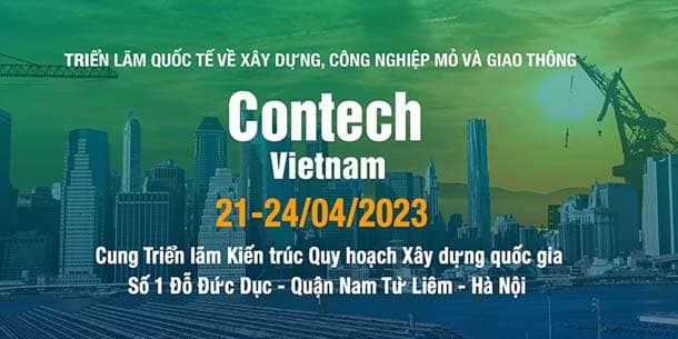 Contech Vietnam 2023 - Triển lãm quốc tế về Xây dựng, công nghiệp mỏ và giao thông máy móc, thiết bị, công nghệ, phương tiện, vật liệu