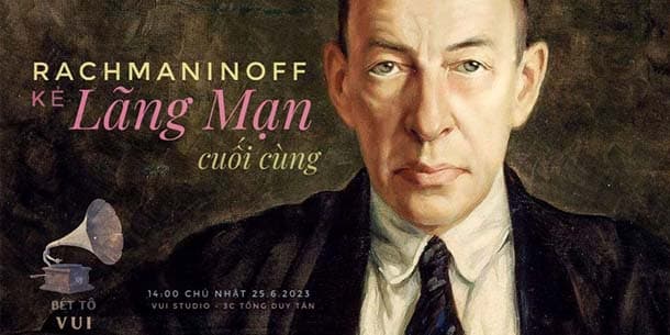Bét Tô VUI - Rachamninoff - kẻ Lãng mạn cuối cùng