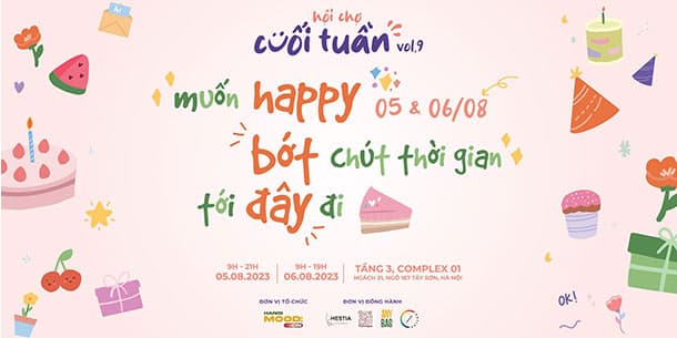 Hội Chợ Cuối Tuần Vol.9: Muốn Happy, Bớt Chút Thời Gian Tới Đây Đi 2023 