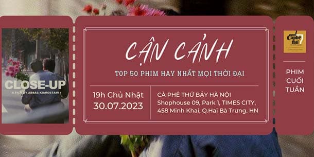 Chiếu phim cuối tuần CLOSE UP - Cận Cảnh