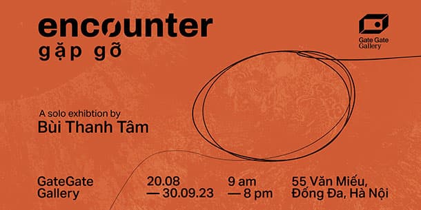  Encourter | Gặp Gỡ - Một Triển Lãm Cá Nhân Của Bùi Thanh Tâm 2023