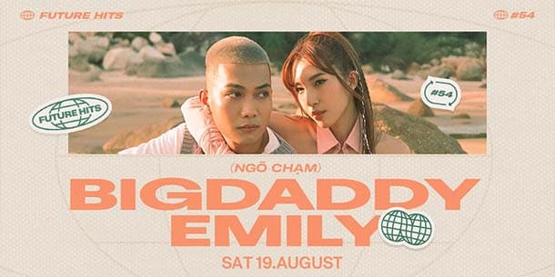 Đêm nhạc 1900 Future Hits No54 - BigDaddy & Emily - Ngày 19.08.2023