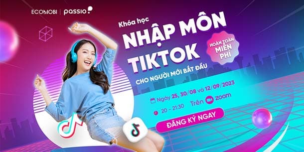Khóa học miễn phí - Bí quyết xây dựng kênh TikTok 10K follow trong 30 ngày