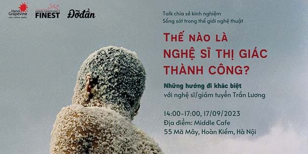 Talk chia sẻ kinh nghiệm - Thế nào là Nghệ sĩ thị giác thành công? Những hướng đi khác biệt