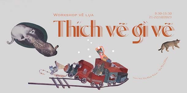Workshop vẽ lụa - Thích vẽ gì vẽ