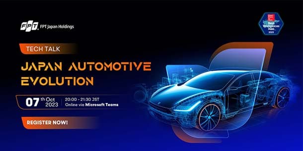 Tech Talk - Japan Automotive Evolution - Dành cho kỹ sư IT mong muốn khám phá ngành Automotive đầy tiềm năng