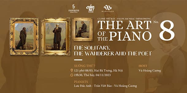 Chương trình THE ART OF THE PIANO No.8 Chủ đề : THE SOLITARY, THE WANDERER AND THE POET