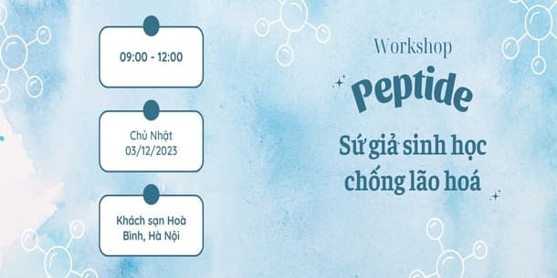 Workshop Peptide - Sứ giả sinh học chống lão hoá