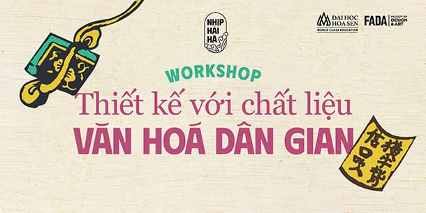 Workshop thiết kế với chất liệu văn hóa dân gian.