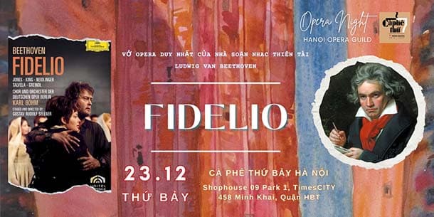 Opera Night in Decemcer - FIDELIO - Vở opera nổi tiếng và duy nhất của nhà soạn nhạc thiên tài LUDWIG VAN BEETHOVEN