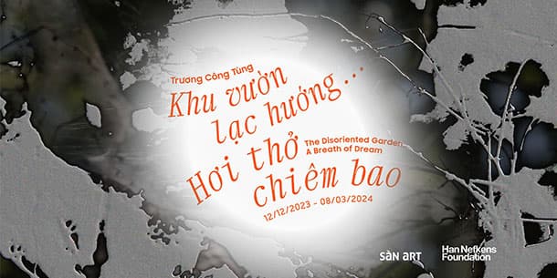 Triển Lãm Khu Vườn Lạc Hướng... Hơi Thở Chiêm Bao Năm 2024