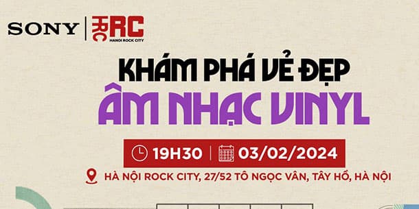WORKSHOP SONY x HANOI ROCK CITY: KHÁM PHÁ VẺ ĐẸP ÂM NHẠC VINYL