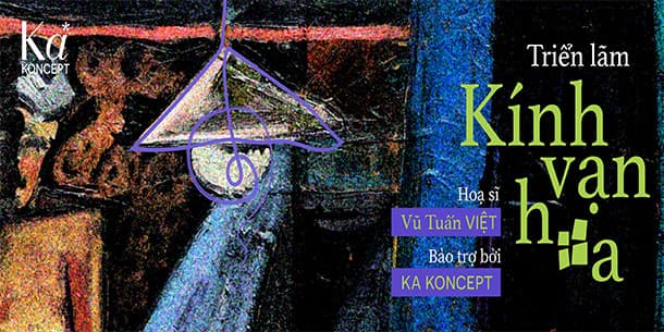 Triển lãm Kính Vạn Hoa của họa sĩ Vũ Tuấn Việt cùng Ka Koncept.