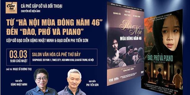 CÀ PHÊ GẶP GỠ VÀ ĐỐI THOẠI Chuyên đề Điện ảnh Chủ đề : Từ “HÀ NỘI MÙA ĐÔNG NĂM’46” ĐẾN “ĐÀO, PHỞ VÀ PIANO”