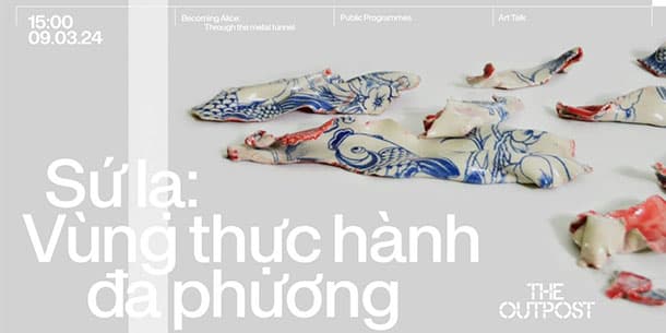 Trò chuyện nghệ thuật SỨ LẠ: VÙNG THỰC HÀNH ĐA PHƯƠNG