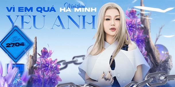 Minishow HÀ MINH - Vì Em Quá Yêu Anh - Ngày 27.04.2024