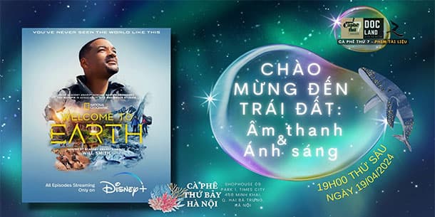 Chương Trình Phim Tài Liệu Docland7 69: Chiếu Và Thảo Luận Phim Chào Mừng Đến Trái Đất 2024