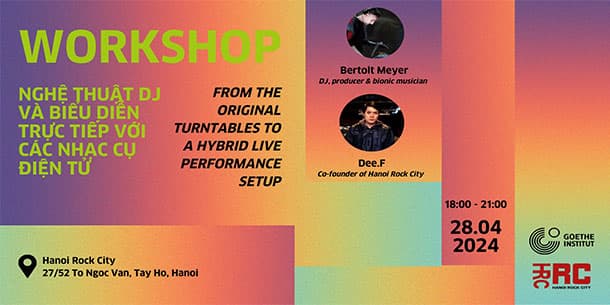 Workshop: Nghệ thuật DJ và biểu diễn trực tiếp với các nhạc cụ điện tử 2024