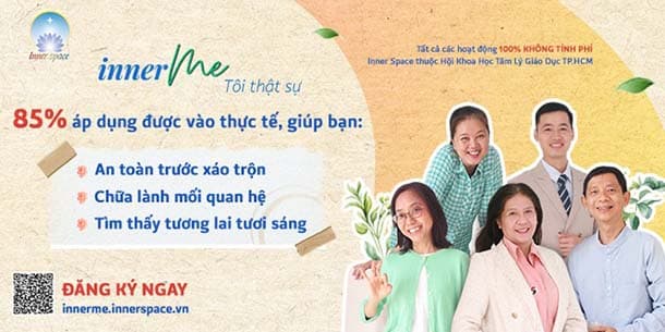 Cơ hội đăng ký tham gia khóa trải nghiệm Inner Me - Tôi thật sự | An toàn - Chữa lành - Tương lai tươi sáng